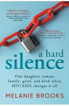 A Hard Silence: One daughter remaps family, grief, and faith when HIV/AIDS changes it all
