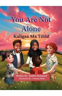 You Are Not Alone - Kaligaa Ma Tihid (English-Somali)