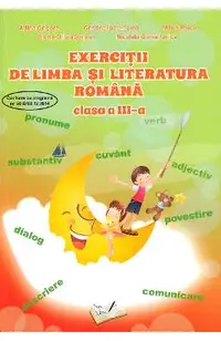Exercitii de limba si literatura romana - Clasa 3 - Adina Grigore, Cristina Ipate-Toma, Maria Raicu, Elena-Olivia Serban, Nicoleta-Sonia Ionica