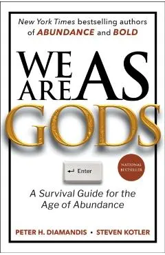 We Are as Gods: A Survival Guide for the Age of Abundance