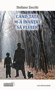Când tata m-a învăţat să fluier - Paperback brosat - Stefano Zecchi