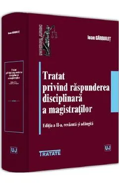Tratat privind raspunderea disciplinara a magistratilor Ed.2