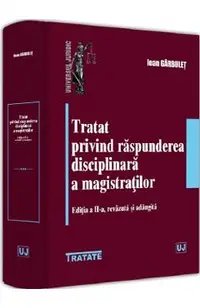 Tratat privind raspunderea disciplinara a magistratilor Ed.2