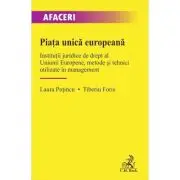 Piata unica europeana. Institutii juridice de drept al Uniunii Europene, metode si tehnici utilizate in management