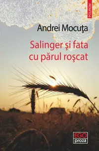 Salinger şi fata cu părul roşcat - Paperback brosat - Andrei Mocuța