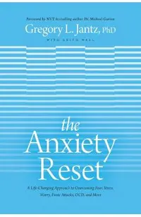 The Anxiety Reset: A Life-Changing Approach to Overcoming Fear, Stress, Worry, Panic Attacks, Ocd and More