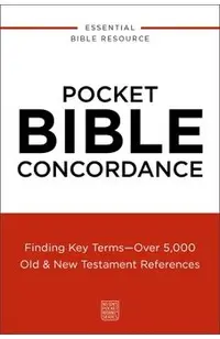 Pocket Bible Concordance: Finding Key Terms---Over 5,000 Old and New Testament References -