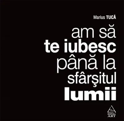 Am sa te iubesc pana la sfarsitul lumii