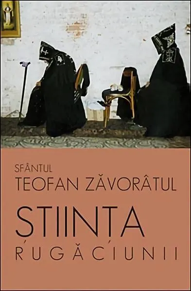 Ştiinţa rugăciunii - Paperback brosat - Sf. Teofan Zăvorâtul