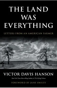 The Land Was Everything: Letters from an American Farmer
