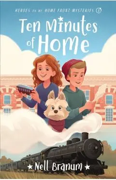 Ten Minutes of Home: Heroes on the Home Front Mystery #3