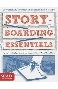 Storyboarding Essentials: Scad Creative Essentials (How to Translate Your Story to the Screen for Film, Tv, and Other Media)