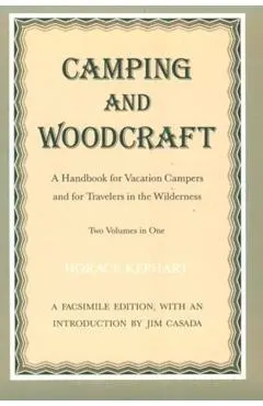 Camping and Woodcraft: Handbook Vacation Campers Travelers Wilderness