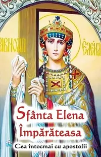 Sfânta Elena Împărăteasa - Paperback brosat