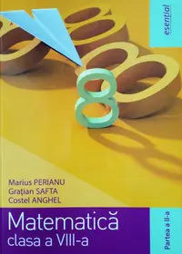 Matematică clasa a VIII-a. Partea II (esențial) - Paperback brosat - Marius Perianu, Grațian Safta, Costel Anghel