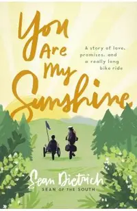 You Are My Sunshine: A Story of Love, Promises, and a Really Long Bike Ride