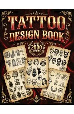 Tattoo Design Book: 2,000 Unique Tattoos - A Journey Through American and Crazy Art, From Flash Designs to Real Tattoos for Artists and Be