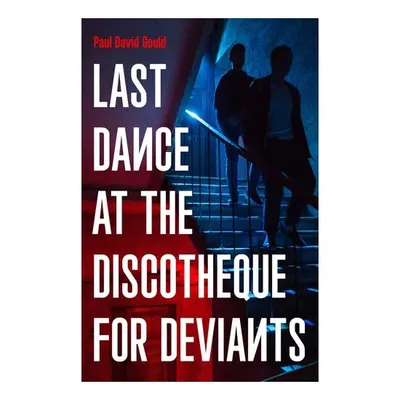 Last Dance at the Discotheque for Deviants