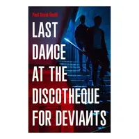 Last Dance at the Discotheque for Deviants
