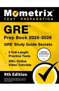 GRE Prep Book 2025-2026 - 5 Full-Length Practice Tests, 200+ Online Video Tutorials, GRE Study Guide Secrets: [9th Edition]