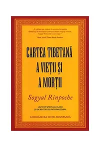 Cartea tibetană a vieţii şi a morţii - Paperback brosat - Sogyal Rinpoche