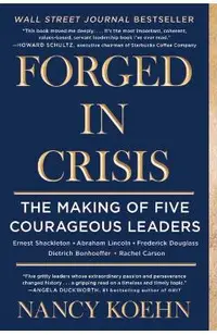 Forged in Crisis: The Making of Five Courageous Leaders