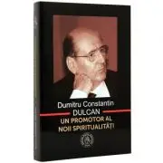 Dumitru Constantin Dulcan, un promotor al noii spiritualitati