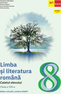 Limba și literatura română. Caietul elevului. Clasa a VIII-a - Paperback brosat - Anca Davidoiu-Roman, Florentina Sâmihăian, Horia Corcheș, Monica Halaszi, Sofia Dobra
