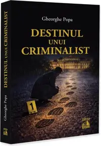 Destinul unui criminalist - Paperback brosat