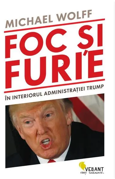 Foc și furie. În interiorul administrației Trump - Paperback brosat - Michael Wolff