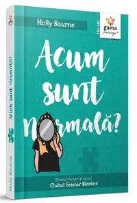Acum sunt normală? (Vol. 1) - Hardcover - Holly Bourne