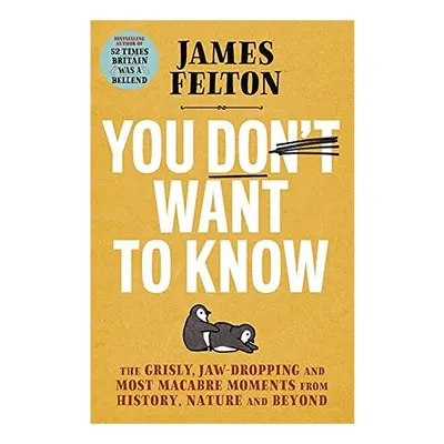 You Don't Want to Know