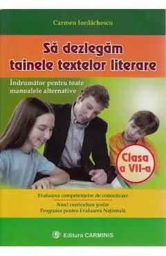 Sa dezlegam tainele textelor literare - Clasa 7