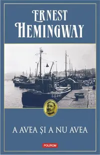 A avea şi a nu avea - Paperback brosat - Ernest Hemingway