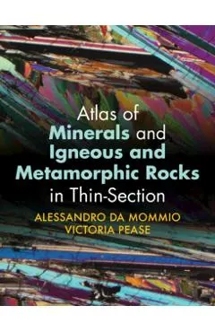 Atlas of Minerals and Igneous and Metamorphic Rocks in Thin-Section