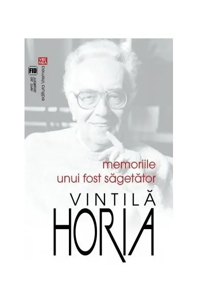 Memoriile unui fost Săgetător - Paperback brosat - Horia Vintilă