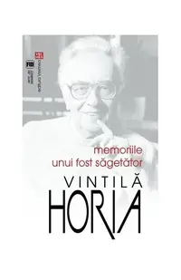 Memoriile unui fost Săgetător - Paperback brosat - Horia Vintilă