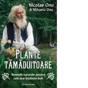Plante tamaduitoare. Remedii naturale pentru cele mai intalnite boli