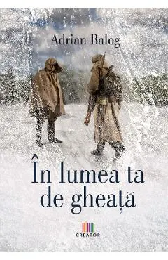 In lumea ta de gheata