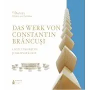 Das Werk von Constantin Brancusi, Licht und Freude jenseits der Zeit