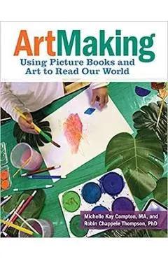 Artmaking: Using Picture Books and Art to Read Our World