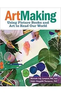 Artmaking: Using Picture Books and Art to Read Our World