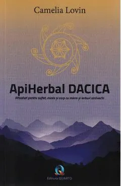 ApiHerbal Dacica. Ritualuri pentru suflet, minte si corp cu miere si ierburi stravechi
