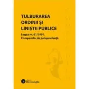 Tulburarea ordinii si linistii publice. Legea nr. 61/1991
