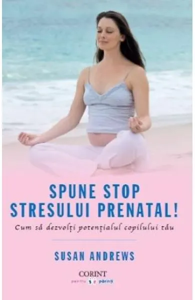 Spune STOP stresului prenatal!