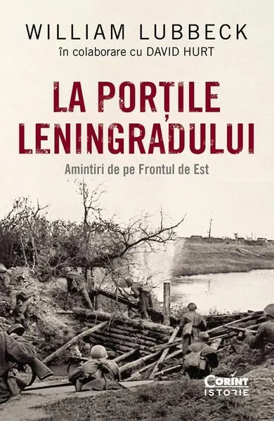 La porțile Leningradului. Amintiri de pe Frontul de Est - Paperback brosat - David Hurt, William Lubbek