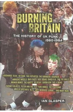 Burning Britain: The History of UK Punk 1980-1984