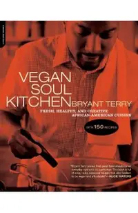 Vegan Soul Kitchen: Fresh, Healthy, and Creative African-American Cuisine
