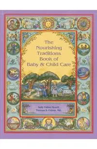 Nourishing Traditions Book of Baby & Child Care