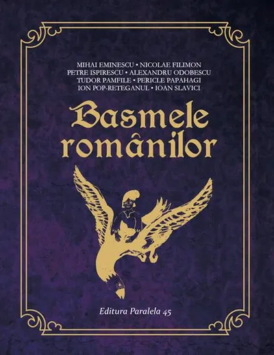 Basmele românilor (16 basme) - Paperback brosat - Mihai Eminescu, Nicolae Filimon, Petre Ispirescu, Alexandru Odobescu, Tudor Pamfile, Pericle Papahagi, Ion Pop-Reteganul, Ioan Slavici